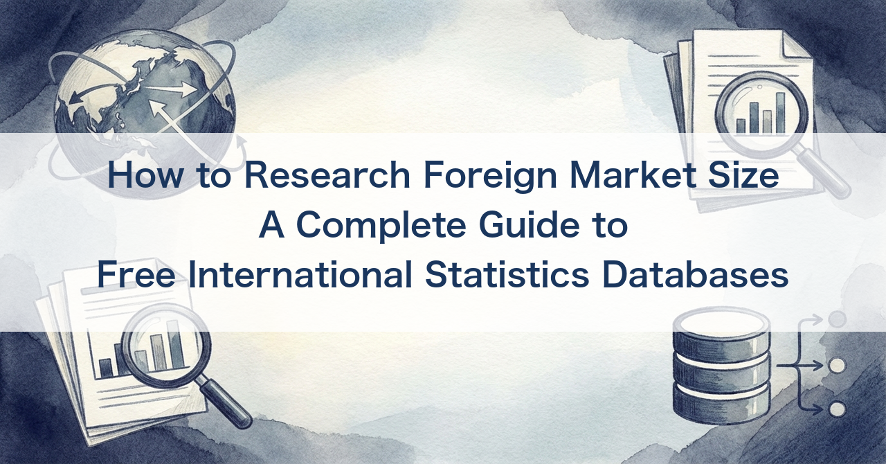 How to Research Foreign Market Size — A Complete Guide to Free International Statistics Databases